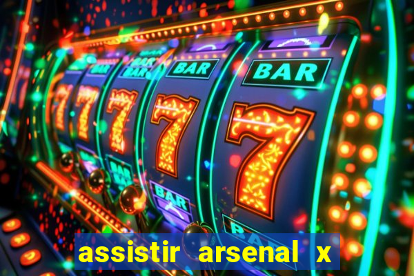 assistir arsenal x barcelona ao vivo hd